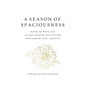 A Season of Spaciousness: words to hold you as you reclaim your breath and expand your capacity - Paperback