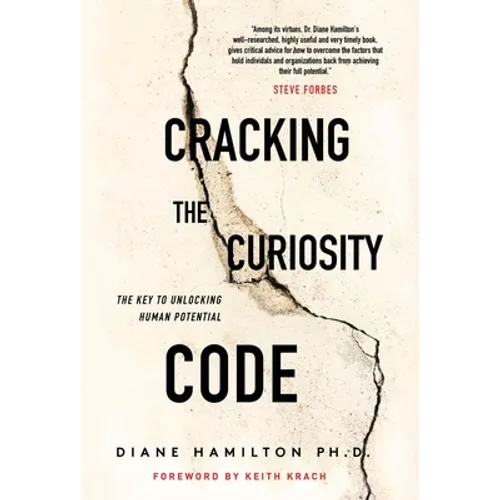 Cracking the Curiosity Code: The Key to Unlocking Human Potential - Hardcover
