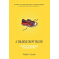 A Sneaker on My Pillow: Lessons for business. Lessons for life. - Hardcover