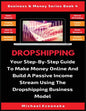 Dropshipping: Your Step-By-Step Guide To Make Money Online And Build A Passive Income Stream Using The Dropshipping Business Model - Paperback