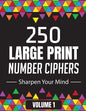 250 Large Print Number Ciphers to Sharpen Your Mind: A Number Cipher Puzzle Book Volume 1 - Paperback