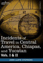 Incidents of Travel in Central America, Chiapas, and Yucatan, Vols. I and II - Hardcover