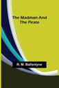 The Madman and the Pirate - Paperback