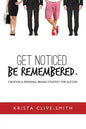 Get Noticed. Be Remembered.: Creating a Personal Brand Strategy for Success - Paperback