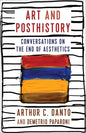 Art and Posthistory: Conversations on the End of Aesthetics - Hardcover