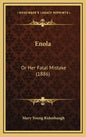 Enola: Or Her Fatal Mistake (1886) - Hardcover