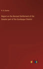 Report on the Revised Settlement of the Greater part of the Gurdaspur District - Hardcover