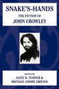 Snake's Hands: The Fiction of John Crowley - Paperback