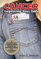 Cancer: Improving Your Odds: A Science-Based Approach to Naturally Preventing and Treating Cancer - Paperback