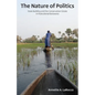 The Nature of Politics: State Building and the Conservation Estate in Postcolonial Botswana - Paperback
