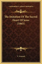 The Imitation of the Sacred Heart of Jesus (1865) - Hardcover