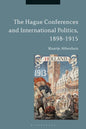 The Hague Conferences and International Politics, 1898-1915 - Paperback