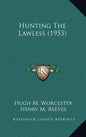 Hunting The Lawless (1955) - Hardcover
