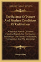 The Balance Of Nature And Modern Conditions Of Cultivation: A Practical Manual Of Animal Foes And Friends For The Country Gentleman, The Farmer, The F - Paperback