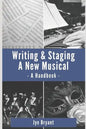 Writing & Staging A New Musical: A Handbook - Paperback