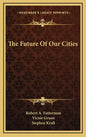 The Future Of Our Cities - Hardcover