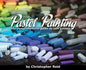 Pastel Painting: The comprehensive guide to soft pastels - Hardcover