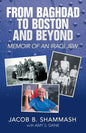 From Baghdad to Boston and Beyond: Memoir of an Iraqi Jew - Paperback