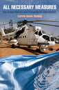 All Necessary Measures: The United Nations and Humanitarian Intervention - Paperback
