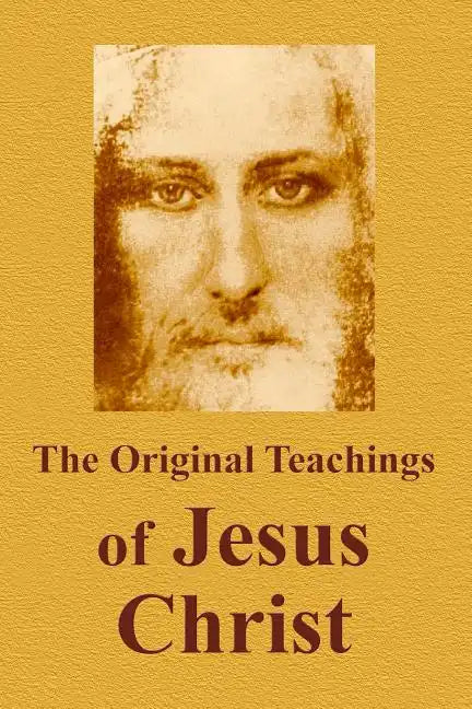 The Original Teachings Of Jesus Christ - Paperback
