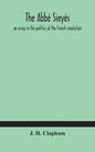 The Abbé Sieyès: an essay in the politics of the French revolution - Hardcover