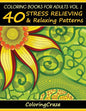 Coloring Books For Adults Volume 1: 40 Stress Relieving And Relaxing Patterns - Paperback