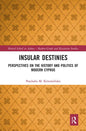 Insular Destinies: Perspectives on the History and Politics of Modern Cyprus - Paperback
