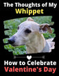 The Thoughts of My Whippet: How to Celebrate Valentine's Day - Paperback