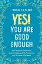 Yes! You Are Good Enough: End Imposter Syndrome, Overthinking and Perfectionism and Do What YOU Want - Paperback