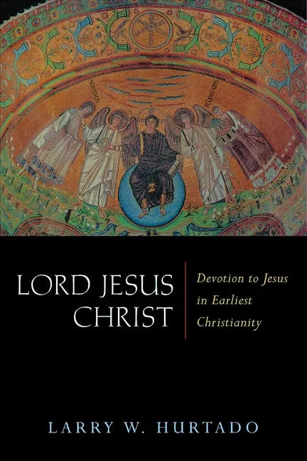 Lord Jesus Christ: Devotion to Jesus in Earliest Christianity - Paperback