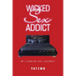 Wicked Sex Addict: My Lesbian Sex Journey - Paperback