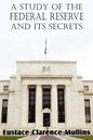 A Study of the Federal Reserve and Its Secrets - Paperback
