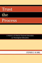 Trust the Process: A History of Clinical Pastoral Education as Theological Education - Paperback