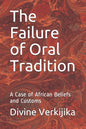 The Failure of Oral Tradition: A Case of African Beliefs and Customs - Paperback