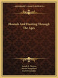 Hounds and Hunting Through the Ages - Paperback