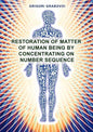 Restoration of Matter of Human Being by Concentrating on Number Sequence - Paperback