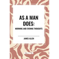 As a Man Does: Morning and Evening Thoughts - Paperback