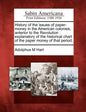 History of the Issues of Paper-Money in the American Colonies, Anterior to the Revolution: Explanatory of the Historical Chart of the Paper Money of T - Paperback