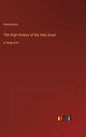 The High History of the Holy Graal: in large print - Hardcover