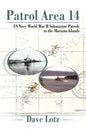 Patrol Area 14: Us Navy World War Ii Submarine Patrols to the Mariana Islands - Paperback