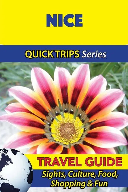 Nice Travel Guide (Quick Trips Series): Sights, Culture, Food, Shopping & Fun - Paperback
