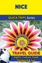 Nice Travel Guide (Quick Trips Series): Sights, Culture, Food, Shopping & Fun - Paperback