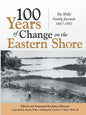 100 Years of Change on the Eastern Shore: The Willis Family Journals 1847-1951 - Paperback