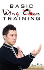 Basic Wing Chun Training: Wing Chun Street Fight Training and Techniques - Hardcover