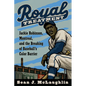 Royal Treatment: Jackie Robinson, Montreal, and the Breaking of Baseball's Color Barrier - Hardcover