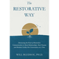 The Restorative Way: Harnessing the Power of Restorative Communication to Mend Relationships, Heal Trauma, and Reclaim Civility One Convers - Hardcover