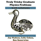 Truly Tricky Graduate Physics Problems - Paperback