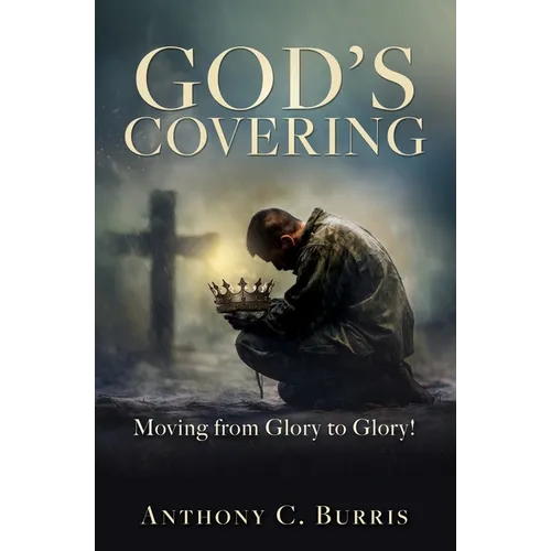God's Covering: Moving from Glory to Glory! - Paperback