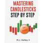 Mastering Candlesticks: Step by Step - Paperback