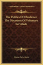 The Politics of Obedience the Discourse of Voluntary Servitude - Hardcover